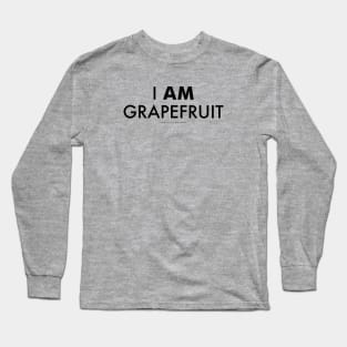 I AM GRAPEFRUIT Long Sleeve T-Shirt